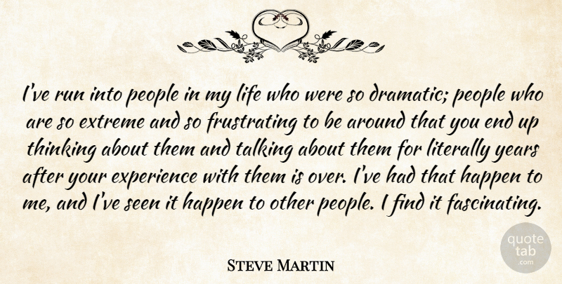 Steve Martin Quote About Running, Thinking, Talking: Ive Run Into People In...