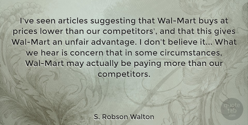S. Robson Walton Quote About Articles, Believe, Buys, Concern, Gives: Ive Seen Articles Suggesting That...