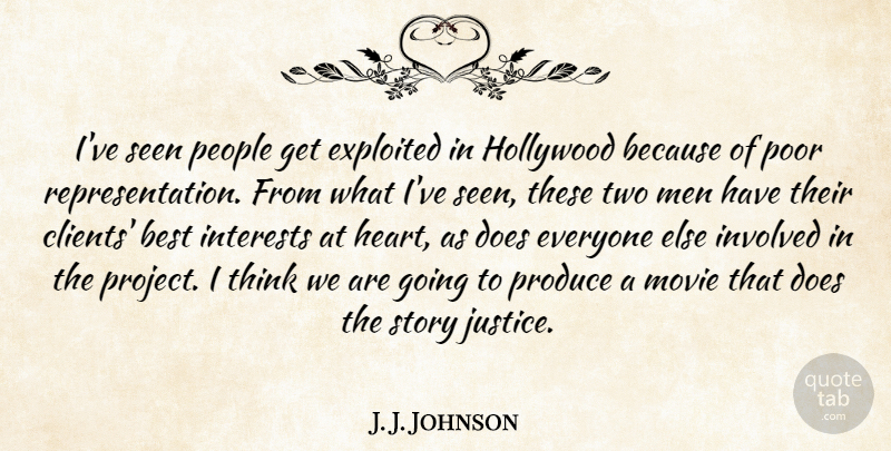 J. J. Johnson Quote About Best, Exploited, Hollywood, Interests, Involved: Ive Seen People Get Exploited...