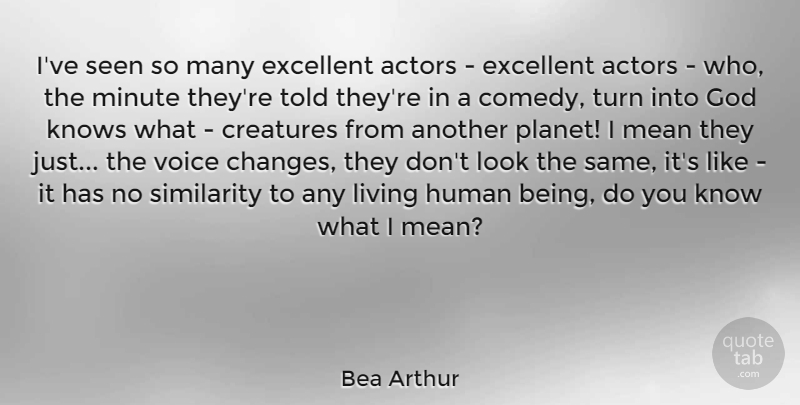 Bea Arthur Quote About Creatures, Excellent, God, Human, Knows: Ive Seen So Many Excellent...