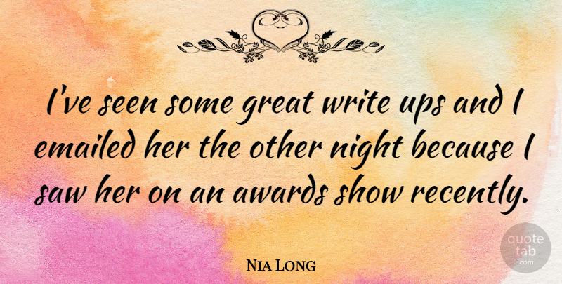 Nia Long Quote About Writing, Night, Awards: Ive Seen Some Great Write...