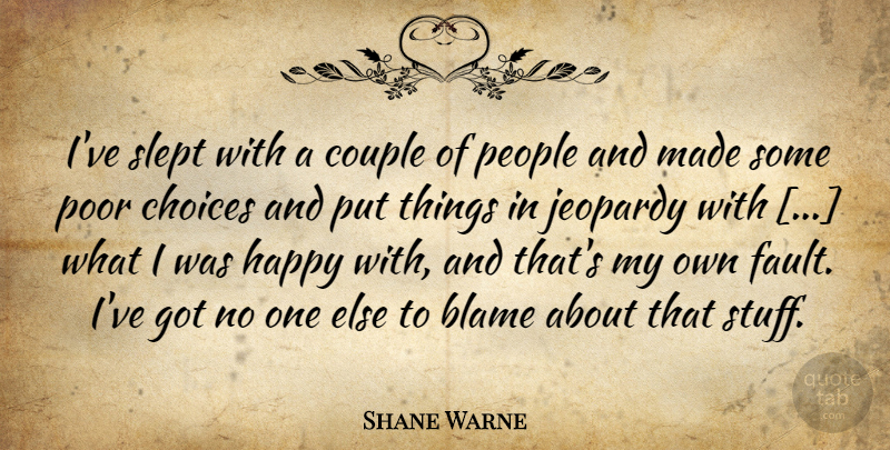 Shane Warne Quote About Couple, People, Choices: Ive Slept With A Couple...