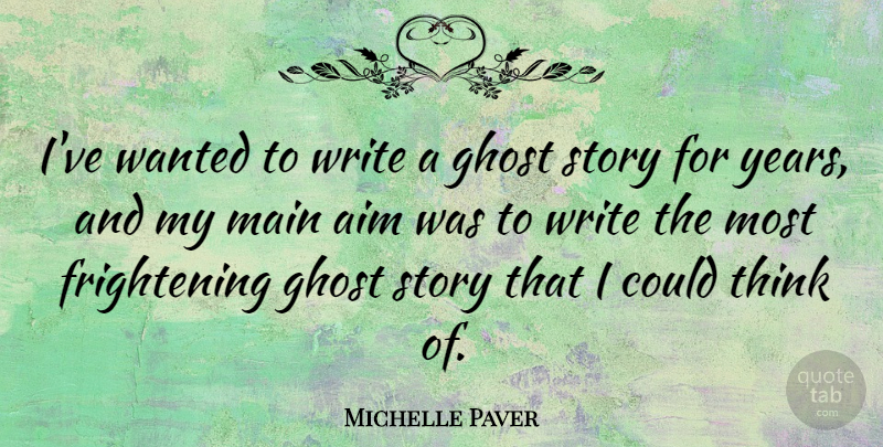 Michelle Paver Quote About undefined: Ive Wanted To Write A...
