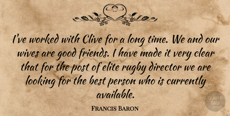 Francis Baron Quote About Best, Clear, Currently, Director, Elite: Ive Worked With Clive For...
