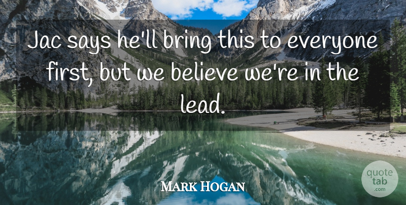 Mark Hogan Quote About Believe, Bring, Says: Jac Says Hell Bring This...