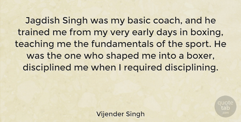 Vijender Singh Quote About Sports, Teaching, Boxing: Jagdish Singh Was My Basic...