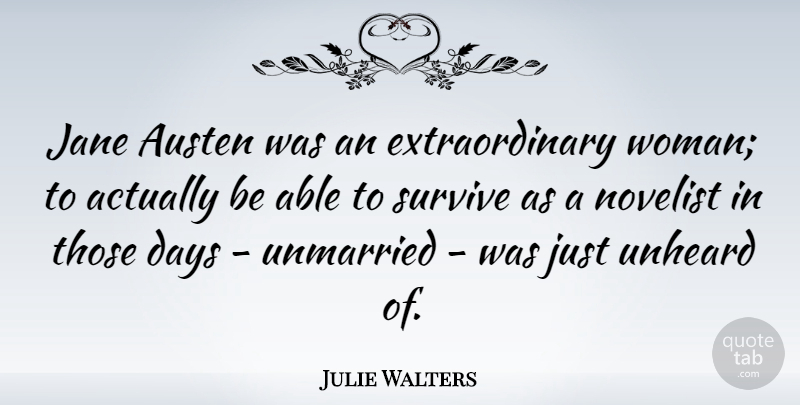 Julie Walters Quote About Able, Novelists, Austen: Jane Austen Was An Extraordinary...