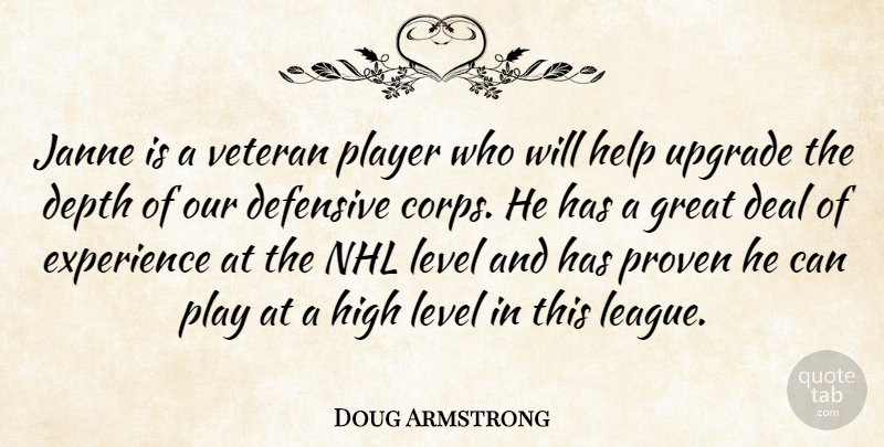 Doug Armstrong Quote About Deal, Defensive, Depth, Experience, Great: Janne Is A Veteran Player...