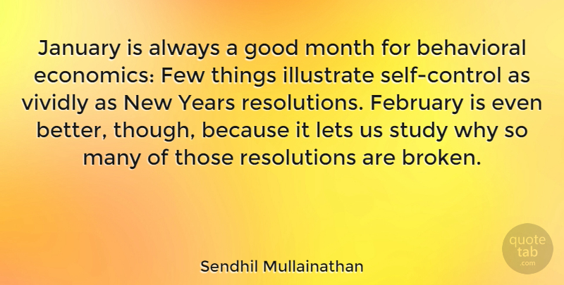 Sendhil Mullainathan Quote About New Year, Self, Years: January Is Always A Good...
