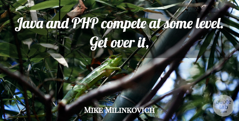 Mike Milinkovich Quote About Compete, Java: Java And Php Compete At...