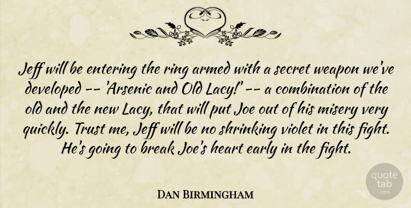 Dan Birmingham Quote About Armed, Break, Developed, Early, Entering: Jeff Will Be Entering The...