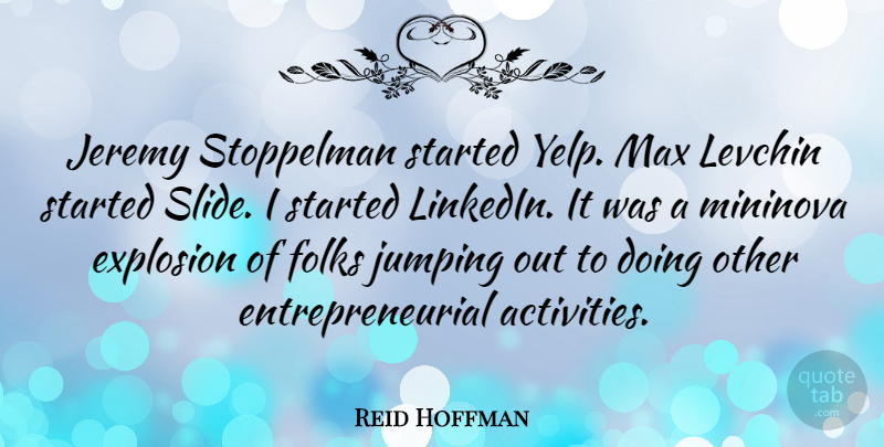 Reid Hoffman Quote About Explosion, Jeremy, Max: Jeremy Stoppelman Started Yelp Max...