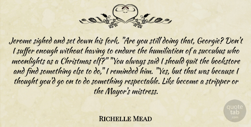 Richelle Mead Quote About Suffering, Mistress, Bookstores: Jerome Sighed And Set Down...