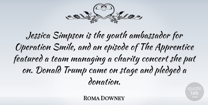 Roma Downey Quote About Smile, Team, Charity: Jessica Simpson Is The Youth...
