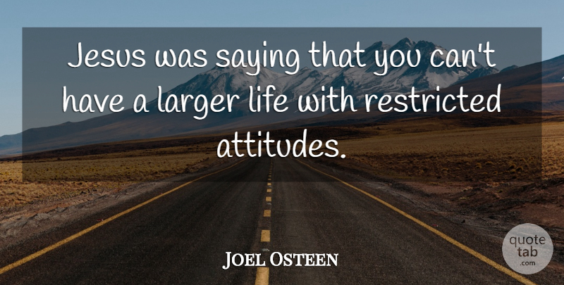Joel Osteen Quote About Jesus, Attitude: Jesus Was Saying That You...