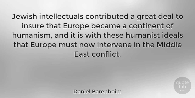 Daniel Barenboim Quote About Europe, East, Conflict: Jewish Intellectuals Contributed A Great...