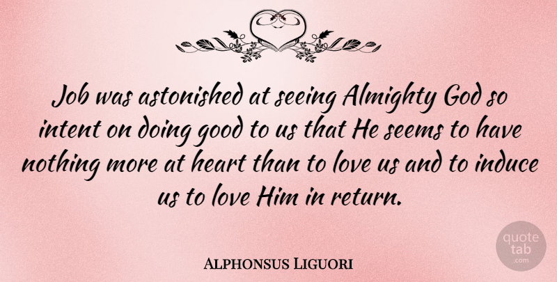 Alphonsus Liguori Quote About Almighty, Astonished, God, Good, Heart: Job Was Astonished At Seeing...