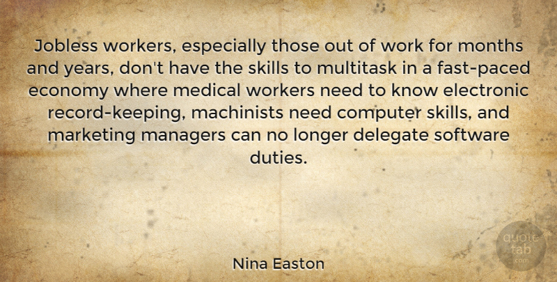 Nina Easton Quote About Computer, Delegate, Economy, Electronic, Longer: Jobless Workers Especially Those Out...