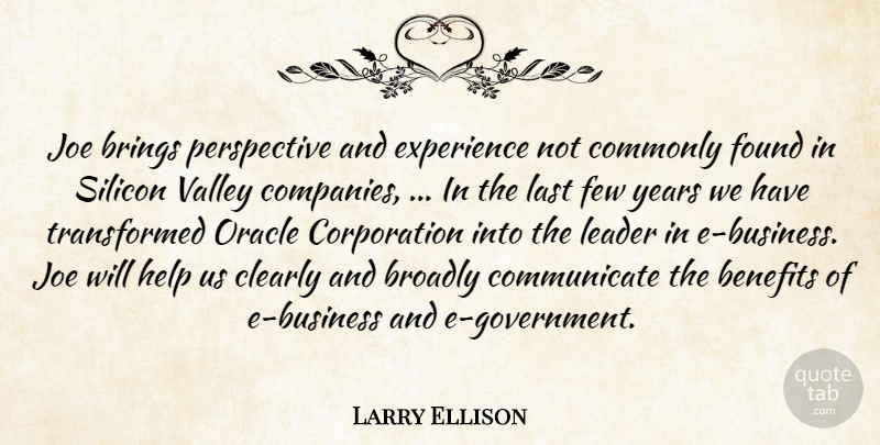 Larry Ellison Quote About Benefits, Brings, Clearly, Commonly, Experience: Joe Brings Perspective And Experience...