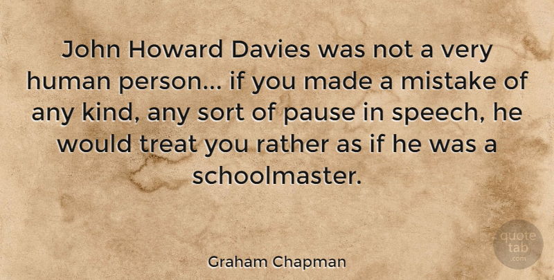 Graham Chapman Quote About Mistake, Speech, Kind: John Howard Davies Was Not...