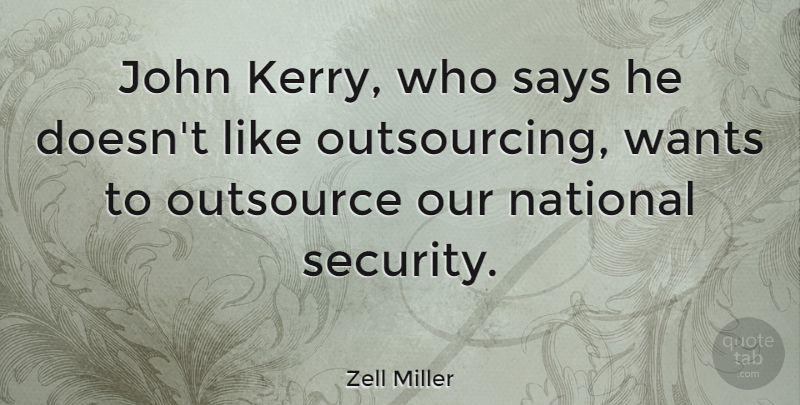 Zell Miller Quote About National, Outsource, Wants: John Kerry Who Says He...