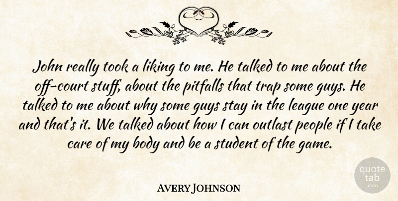 Avery Johnson Quote About Body, Care, Guys, John, League: John Really Took A Liking...