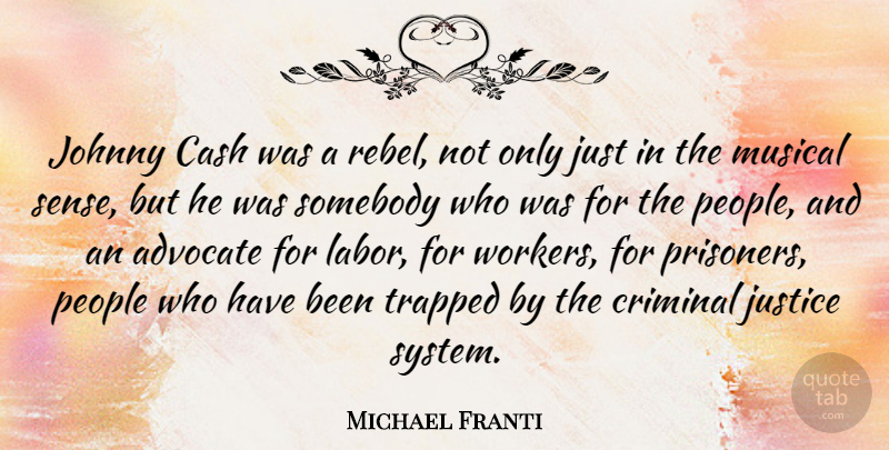 Michael Franti Quote About People, Justice, Musical: Johnny Cash Was A Rebel...