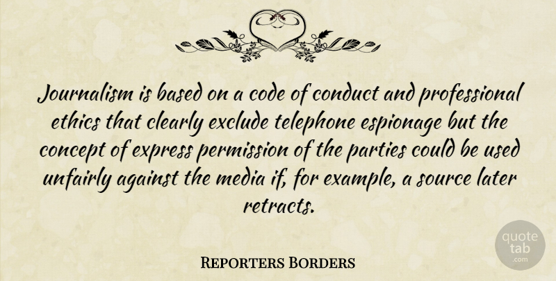 Reporters Borders Quote About Against, Based, Clearly, Code, Concept: Journalism Is Based On A...