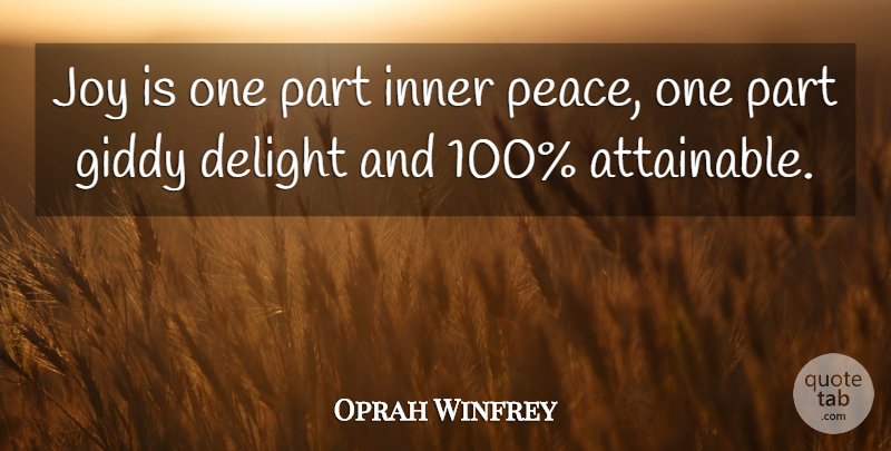 Oprah Winfrey Quote About Inspirational, Joy, Inner Peace: Joy Is One Part Inner...