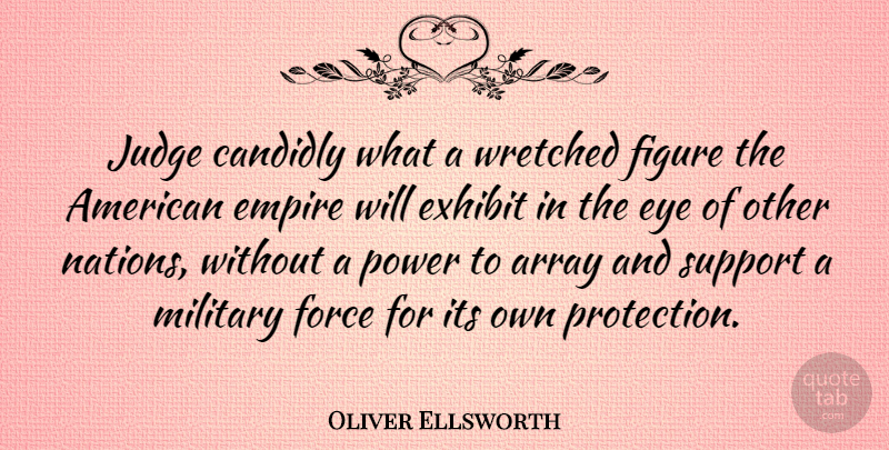 Oliver Ellsworth Quote About Array, Empire, Exhibit, Eye, Figure: Judge Candidly What A Wretched...