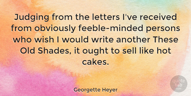 Georgette Heyer Quote About Writing, Cake, Judging: Judging From The Letters Ive...