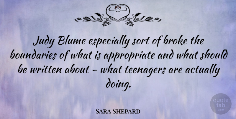 Sara Shepard Quote About Broke, Sort, Written: Judy Blume Especially Sort Of...