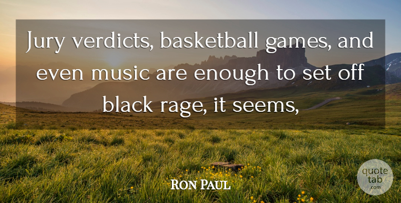 Ron Paul Quote About Basketball, Games, Black: Jury Verdicts Basketball Games And...