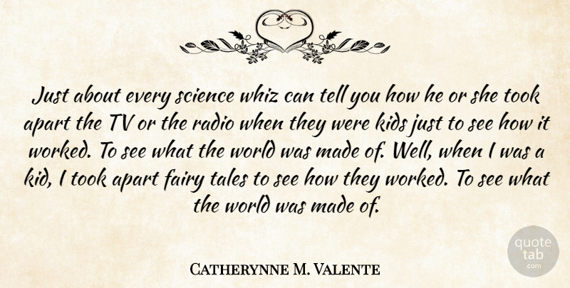 Catherynne M. Valente Quote About Apart, Kids, Science, Tales, Took: Just About Every Science Whiz...