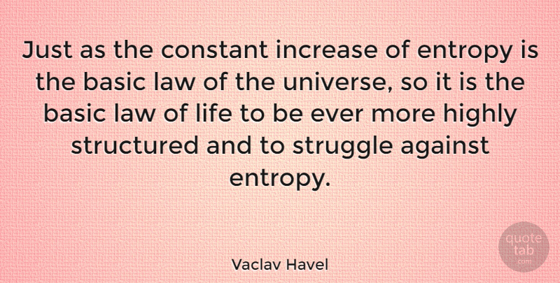 Vaclav Havel Quote About Life, Struggle, Hero: Just As The Constant Increase...