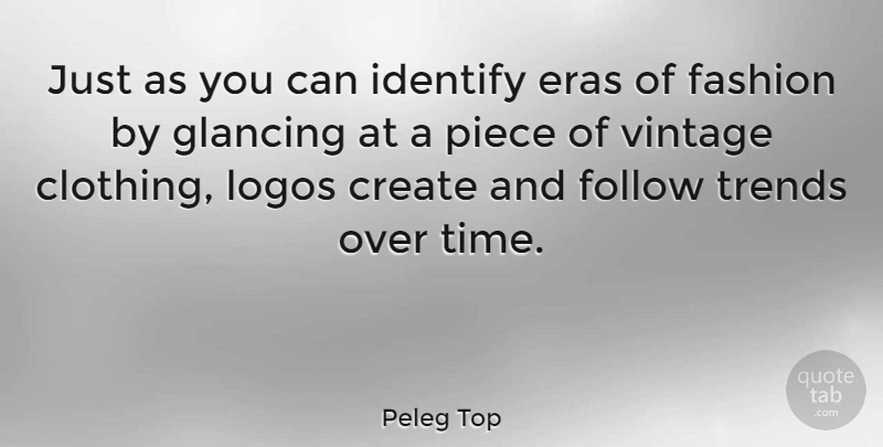 Peleg Top Quote About Create, Follow, Identify, Logos, Piece: Just As You Can Identify...