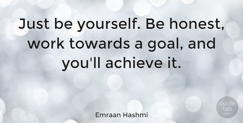 Emraan Hashmi Quote About Being Yourself, Goal, Honest: Just Be Yourself Be Honest...
