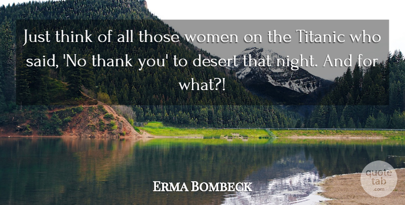 Erma Bombeck Quote About Night, Thinking, Dessert First: Just Think Of All Those...