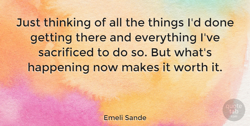Emeli Sande Quote About Sacrificed: Just Thinking Of All The...