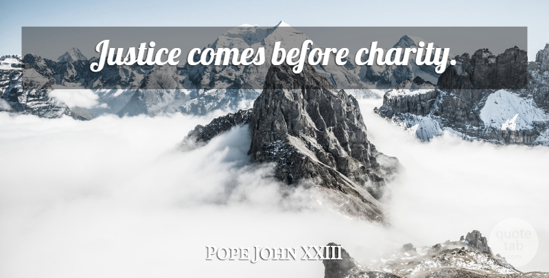 Pope John XXIII Quote About Justice, Charity, Catholicism: Justice Comes Before Charity...