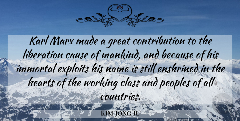 Kim Jong Il Quote About Country, Heart, Class: Karl Marx Made A Great...