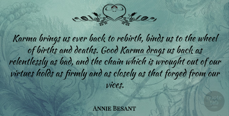 Annie Besant Quote About Karma, Wheels, Vices: Karma Brings Us Ever Back...