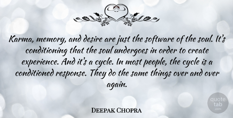 Deepak Chopra Quote About Karma, Memories, Order: Karma Memory And Desire Are...