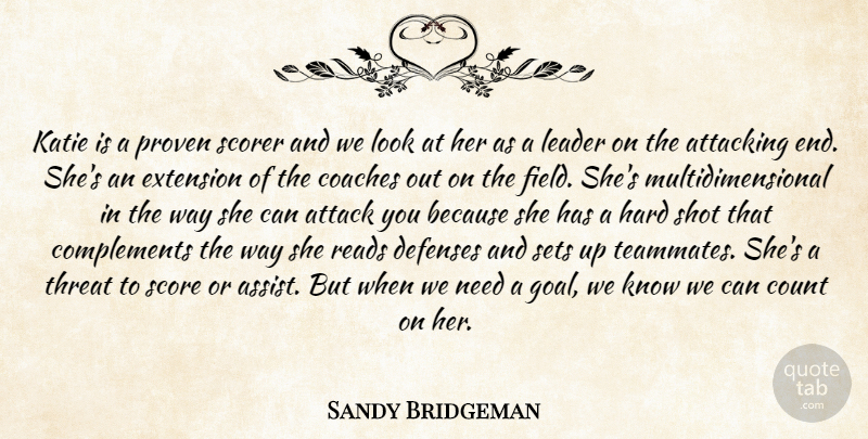 Sandy Bridgeman Quote About Attacking, Coaches, Count, Extension, Hard: Katie Is A Proven Scorer...