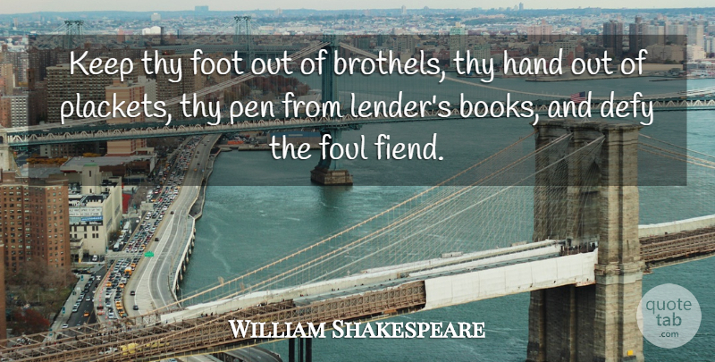 William Shakespeare Quote About Book, Hands, Feet: Keep Thy Foot Out Of...