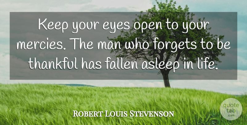 Robert Louis Stevenson Quote About Life, Thankful, Gratitude: Keep Your Eyes Open To...