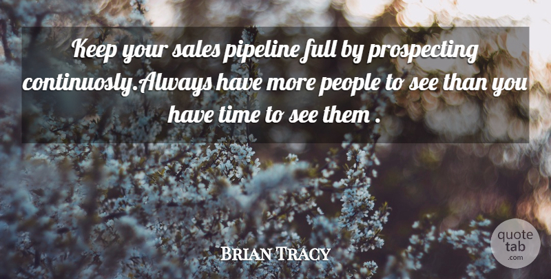 Brian Tracy Quote About People, Pipeline, Selling: Keep Your Sales Pipeline Full...