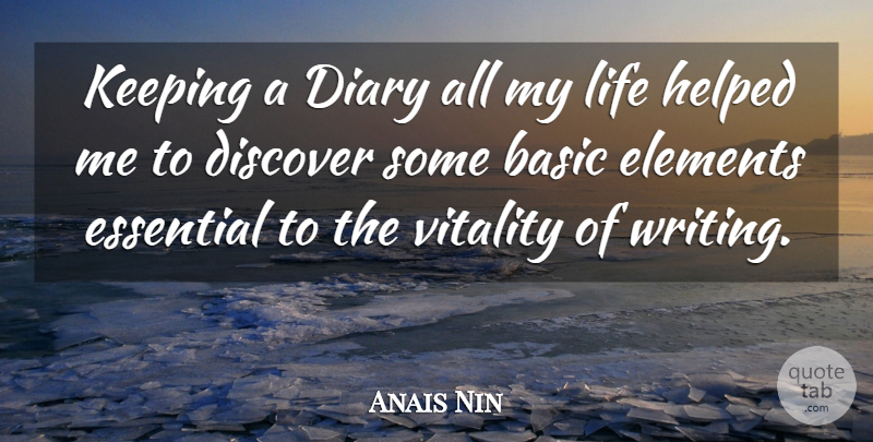 Anais Nin Quote About Writing, Diaries, Elements: Keeping A Diary All My...