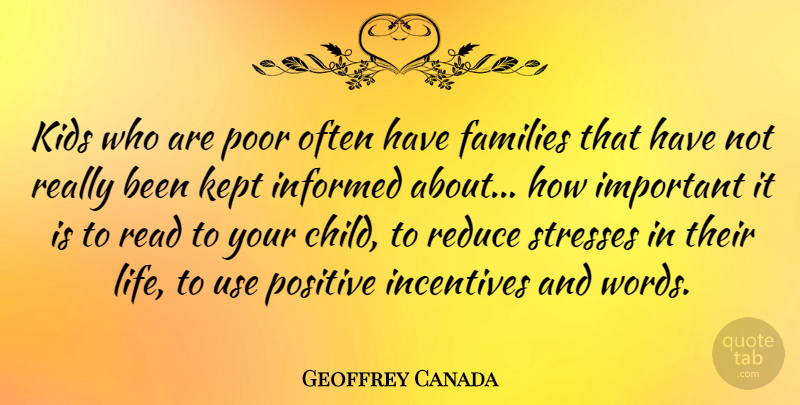 Geoffrey Canada Quote About Families, Incentives, Informed, Kept, Kids: Kids Who Are Poor Often...