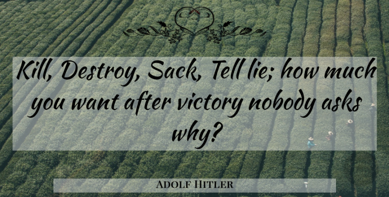Adolf Hitler Quote About Lying, Victory, Want: Kill Destroy Sack Tell Lie...